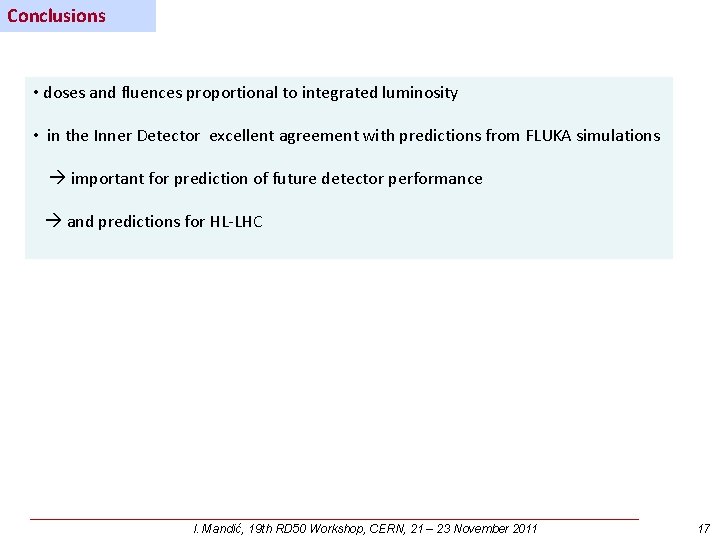 Conclusions • doses and fluences proportional to integrated luminosity • in the Inner Detector
