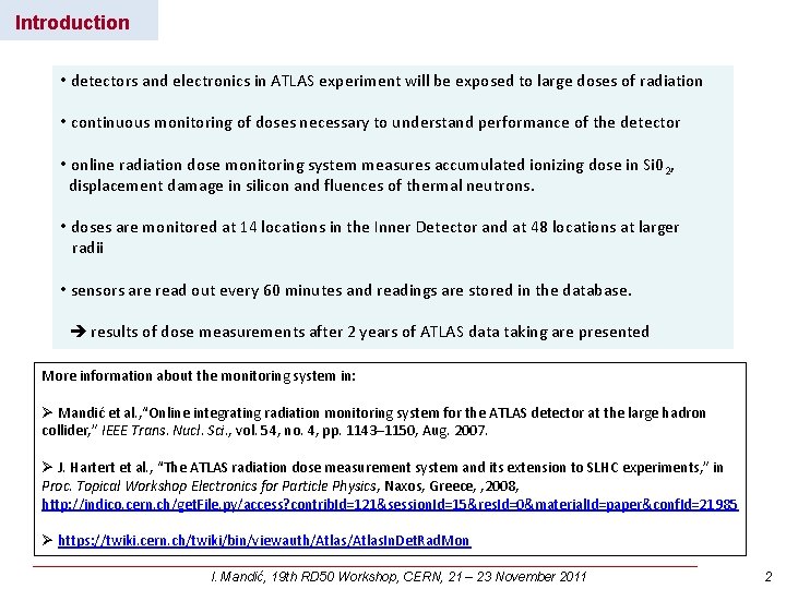 Introduction • detectors and electronics in ATLAS experiment will be exposed to large doses