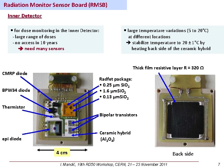 Radiation Monitor Sensor Board (RMSB) Inner Detector • for dose monitoring in the Inner