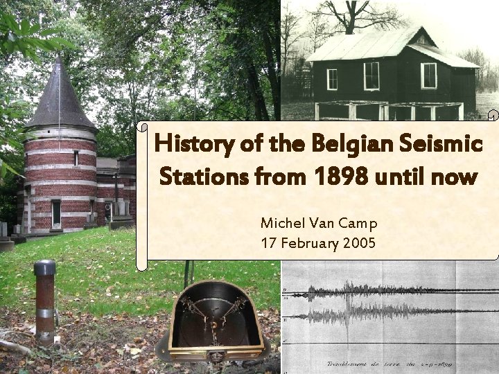 History of the Belgian Seismic Stations from 1898 until now Michel Van Camp 17