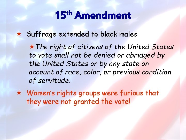15 th Amendment « Suffrage extended to black males «The right of citizens of