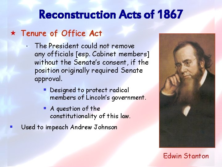 Reconstruction Acts of 1867 « Tenure of Office Act * The President could not