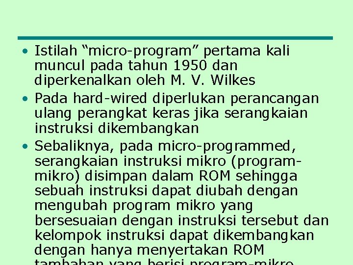  • Istilah “micro-program” pertama kali muncul pada tahun 1950 dan diperkenalkan oleh M.