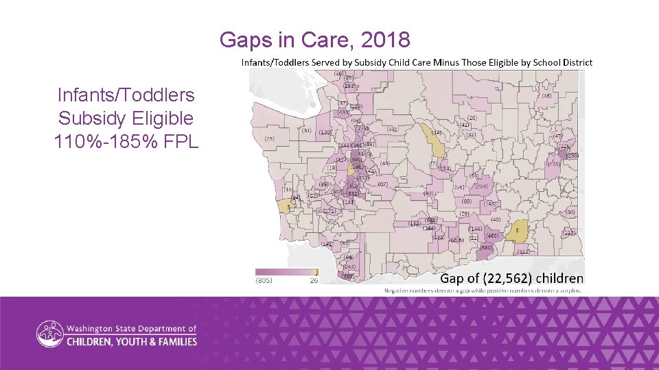 Gaps in Care, 2018 Infants/Toddlers Subsidy Eligible 110%-185% FPL www. dcyf. wa. gov 10