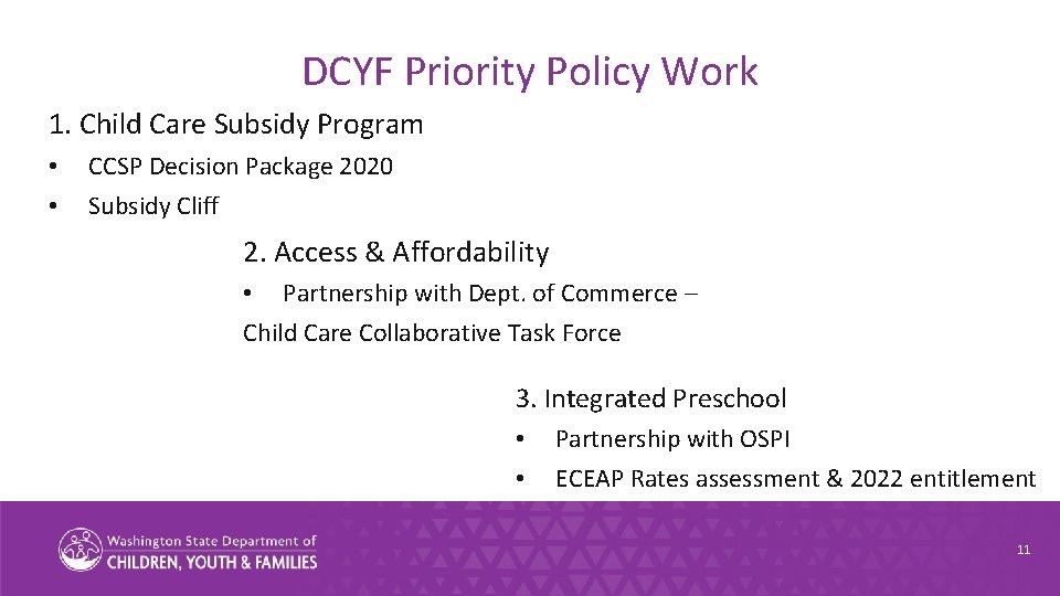 DCYF Priority Policy Work 1. Child Care Subsidy Program • • CCSP Decision Package