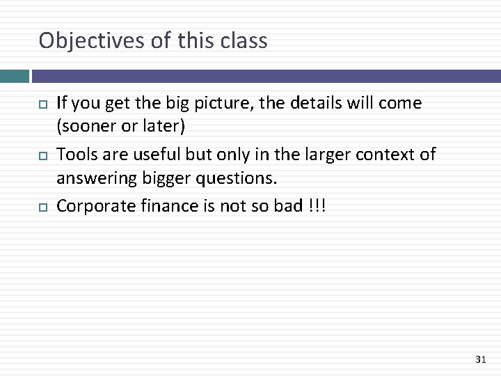 Objectives of this class If you get the big picture, the details will come