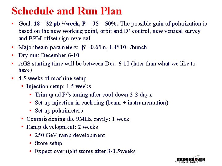Schedule and Run Plan • Goal: 18 – 32 pb-1/week, P = 35 –