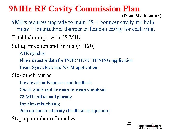9 MHz RF Cavity Commission Plan (from M. Brennan) 9 MHz requires upgrade to