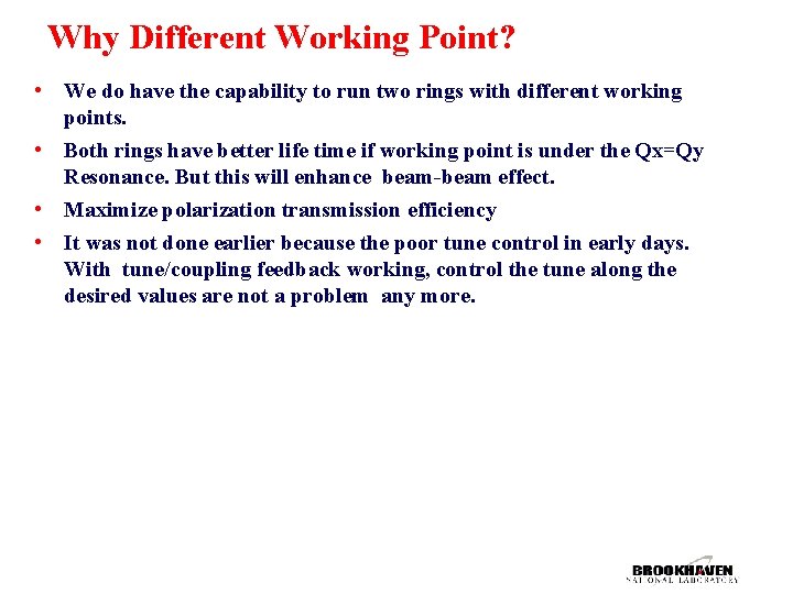 Why Different Working Point? • We do have the capability to run two rings