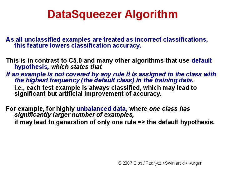 Data. Squeezer Algorithm As all unclassified examples are treated as incorrect classifications, this feature