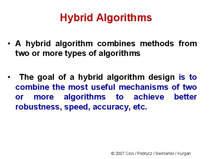 Hybrid Algorithms • A hybrid algorithm combines methods from two or more types of