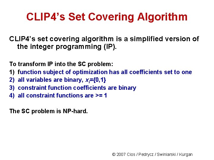 CLIP 4’s Set Covering Algorithm CLIP 4’s set covering algorithm is a simplified version