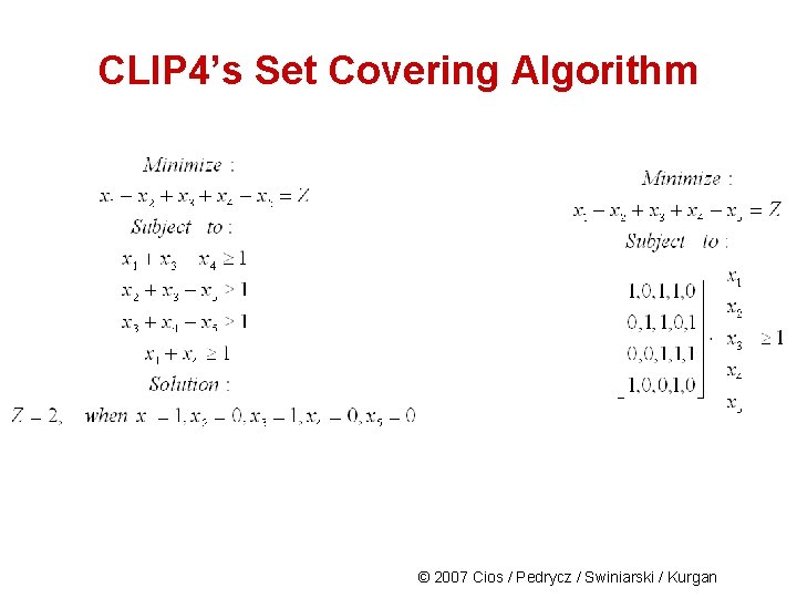 CLIP 4’s Set Covering Algorithm © 2007 Cios / Pedrycz / Swiniarski / Kurgan