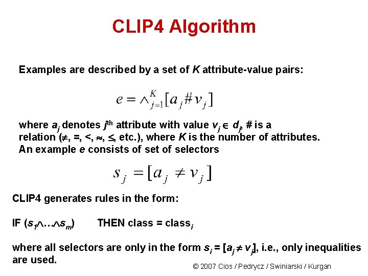 CLIP 4 Algorithm Examples are described by a set of K attribute-value pairs: where