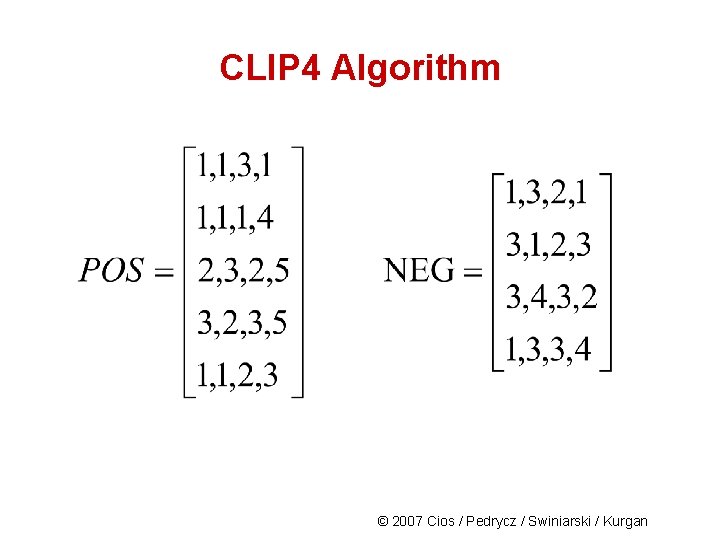 CLIP 4 Algorithm © 2007 Cios / Pedrycz / Swiniarski / Kurgan 