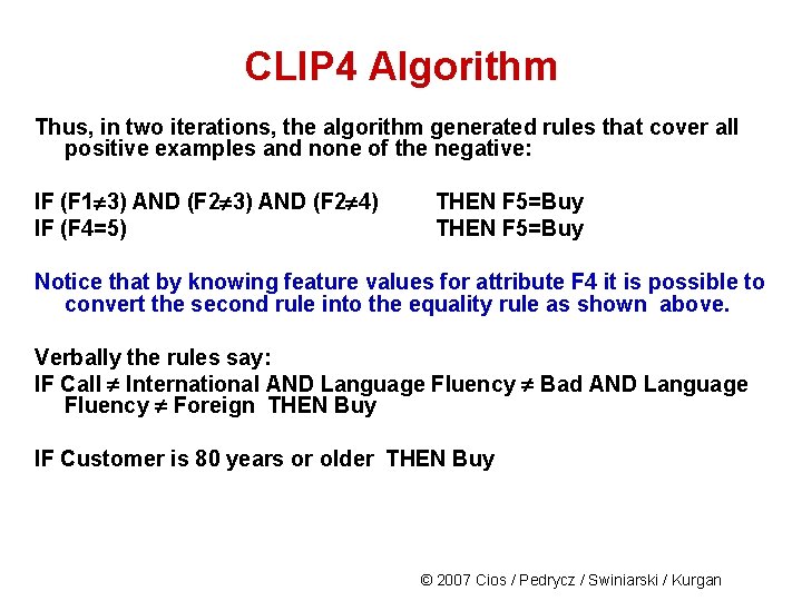 CLIP 4 Algorithm Thus, in two iterations, the algorithm generated rules that cover all