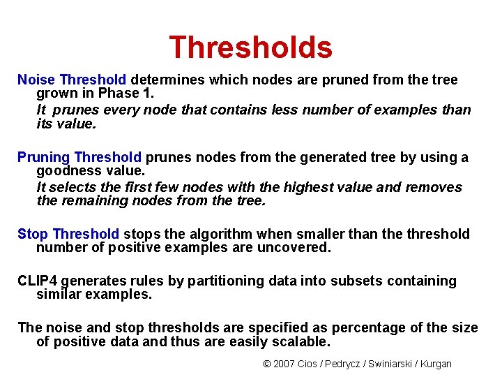 Thresholds Noise Threshold determines which nodes are pruned from the tree grown in Phase