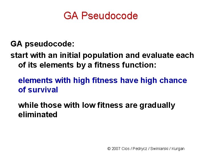 GA Pseudocode GA pseudocode: start with an initial population and evaluate each of its