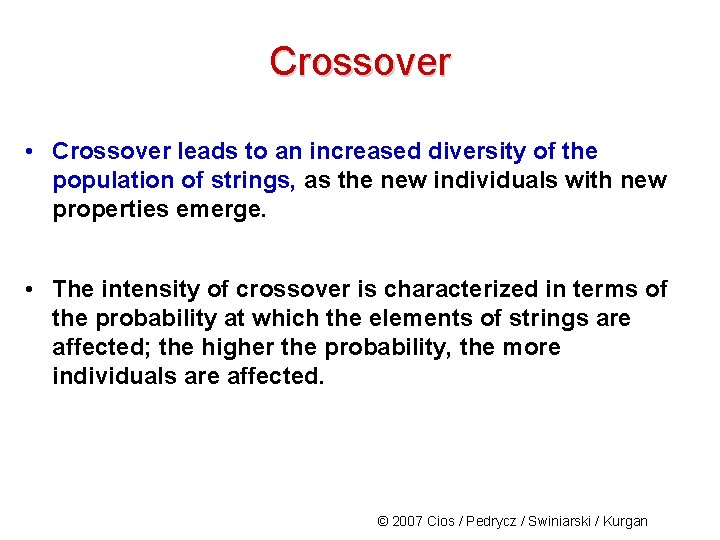 Crossover • Crossover leads to an increased diversity of the population of strings, as