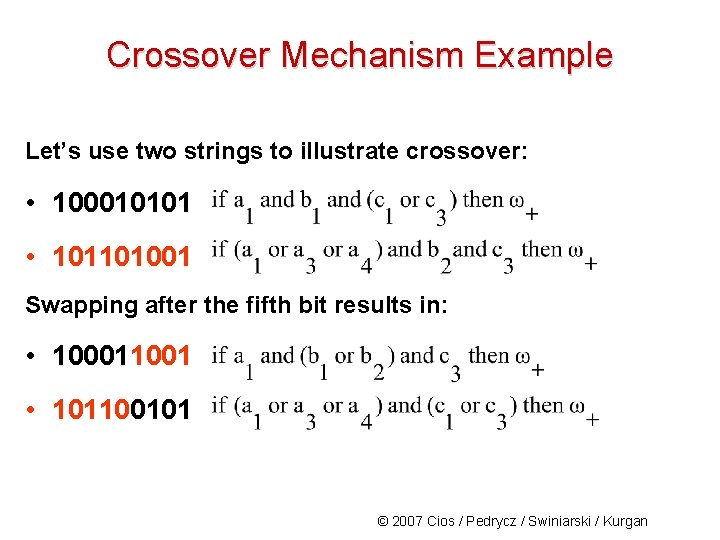 Crossover Mechanism Example Let’s use two strings to illustrate crossover: • 100010101 • 101101001