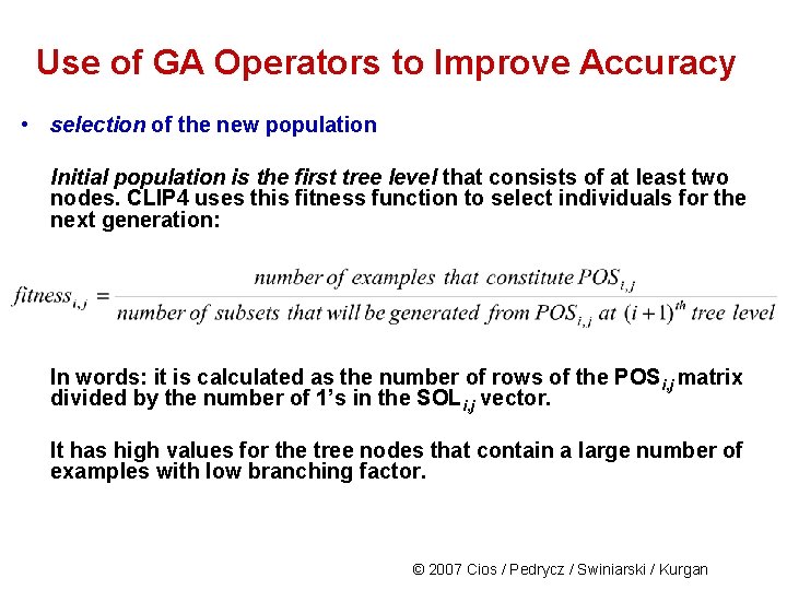 Use of GA Operators to Improve Accuracy • selection of the new population Initial