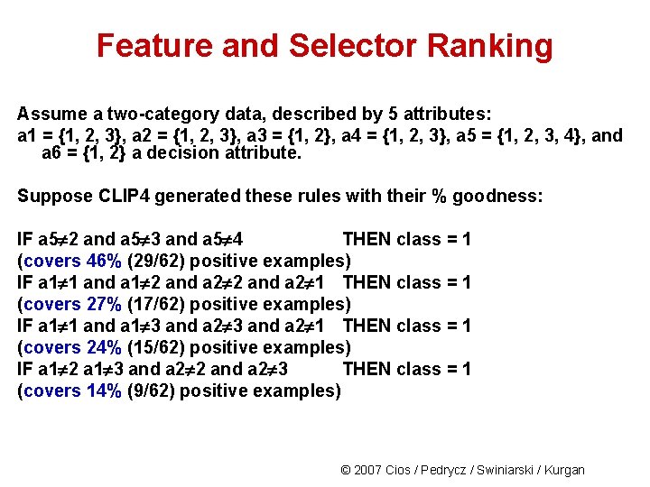 Feature and Selector Ranking Assume a two-category data, described by 5 attributes: a 1