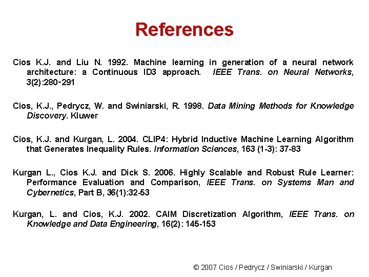 References Cios K. J. and Liu N. 1992. Machine learning in generation of a