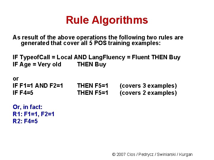 Rule Algorithms As result of the above operations the following two rules are generated
