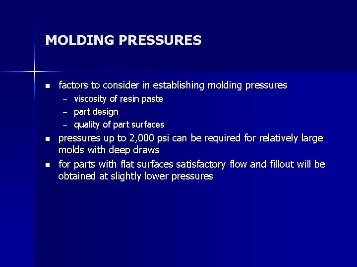 MOLDING PRESSURES n factors to consider in establishing molding pressures – – – n