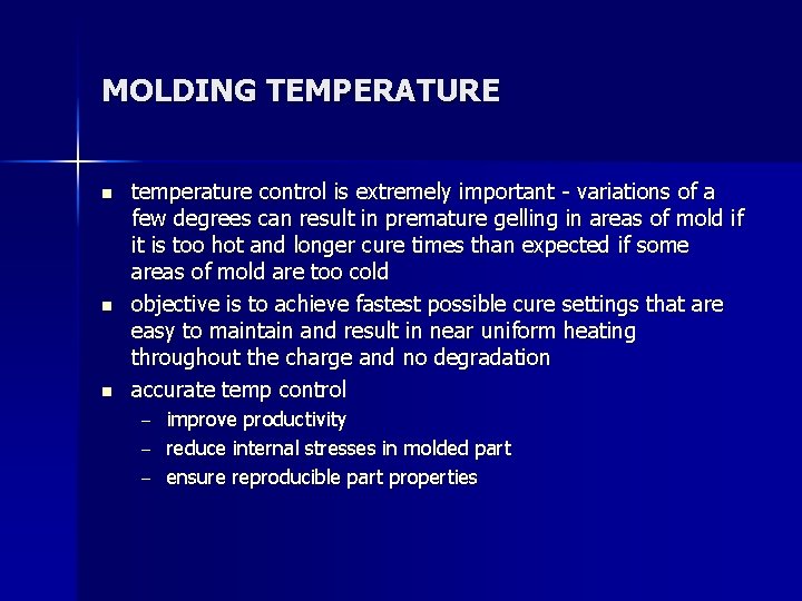 MOLDING TEMPERATURE n n n temperature control is extremely important - variations of a