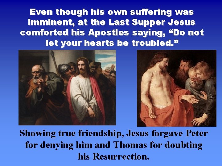 Even though his own suffering was imminent, at the Last Supper Jesus comforted his Even though his own suffering was imminent, at the Last Supper Jesus comforted his