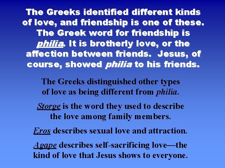 The Greeks identified different kinds of love, and friendship is one of these. The The Greeks identified different kinds of love, and friendship is one of these. The