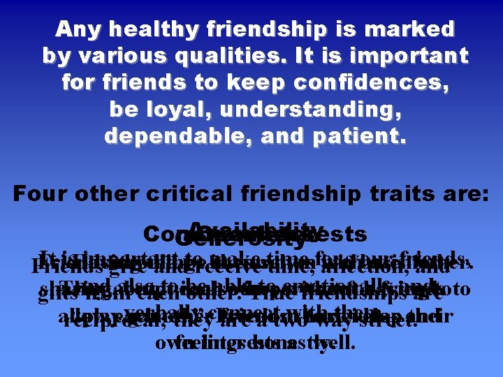 Any healthy friendship is marked by various qualities. It is important for friends to Any healthy friendship is marked by various qualities. It is important for friends to