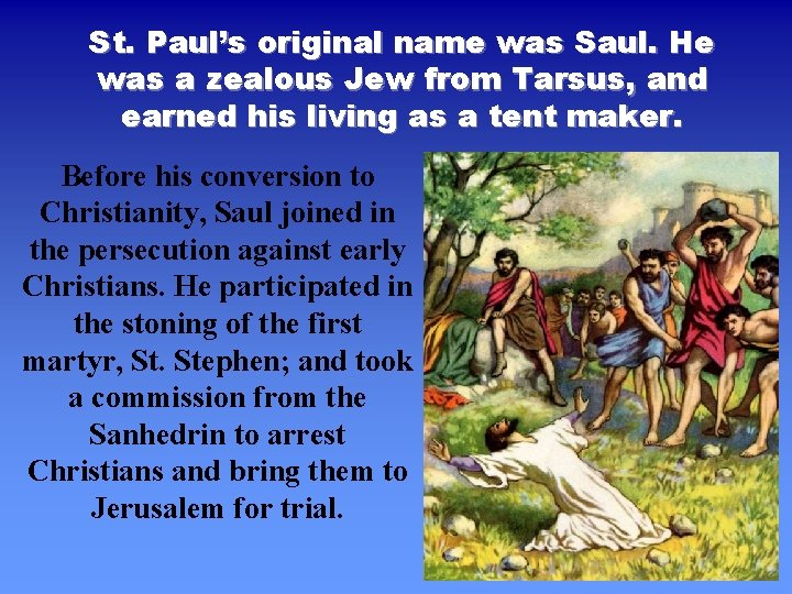 St. Paul’s original name was Saul. He was a zealous Jew from Tarsus, and St. Paul’s original name was Saul. He was a zealous Jew from Tarsus, and