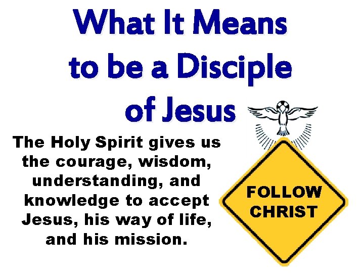 What It Means to be a Disciple of Jesus The Holy Spirit gives us What It Means to be a Disciple of Jesus The Holy Spirit gives us
