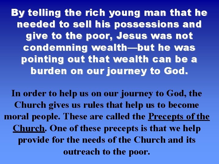 By telling the rich young man that he needed to sell his possessions and By telling the rich young man that he needed to sell his possessions and