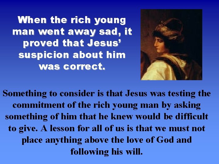 When the rich young man went away sad, it proved that Jesus’ suspicion about When the rich young man went away sad, it proved that Jesus’ suspicion about