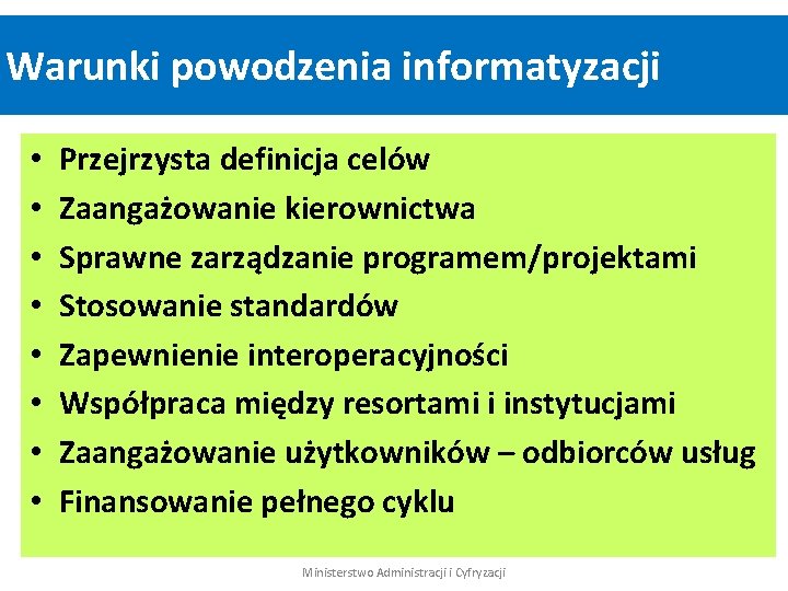 Warunki powodzenia informatyzacji • • Przejrzysta definicja celów Zaangażowanie kierownictwa Sprawne zarządzanie programem/projektami Stosowanie