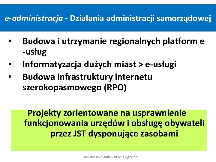 e-administracja - Działania administracji samorządowej • • • Budowa i utrzymanie regionalnych platform e