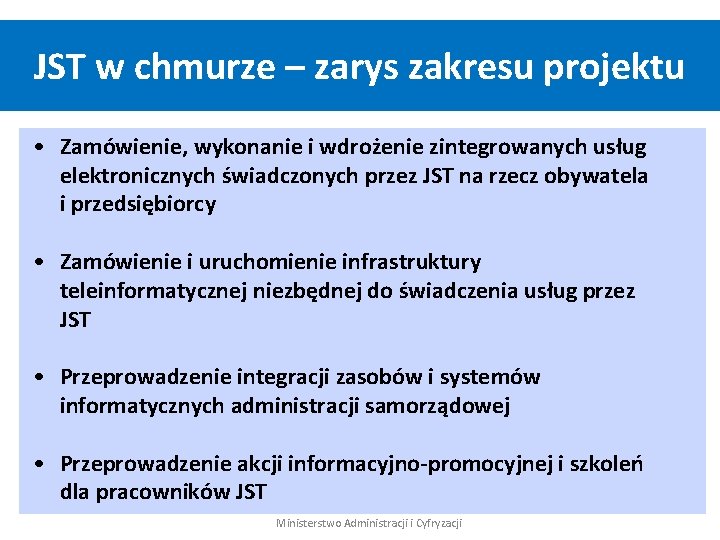 JST w chmurze – zarys zakresu projektu • Zamówienie, wykonanie i wdrożenie zintegrowanych usług