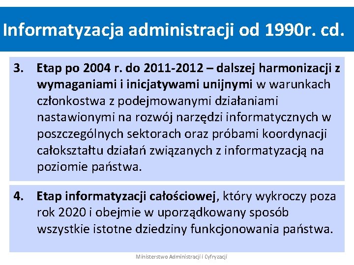 Informatyzacja administracji od 1990 r. cd. 3. Etap po 2004 r. do 2011 -2012