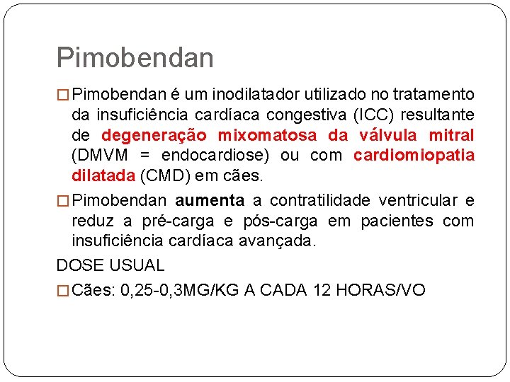Pimobendan � Pimobendan é um inodilatador utilizado no tratamento da insuficiência cardíaca congestiva (ICC)
