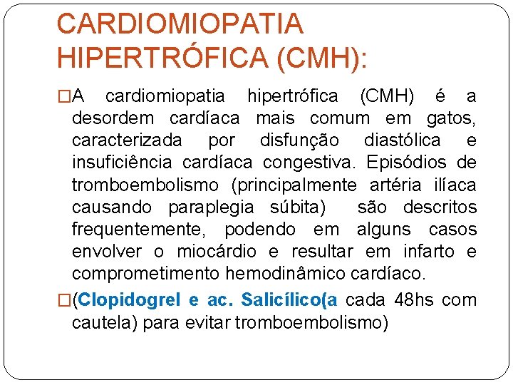CARDIOMIOPATIA HIPERTRÓFICA (CMH): �A cardiomiopatia hipertrófica (CMH) é a desordem cardíaca mais comum em