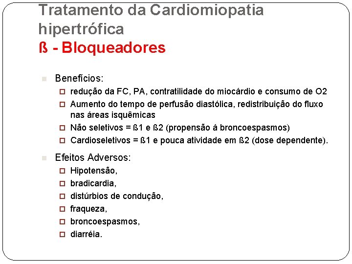 Tratamento da Cardiomiopatia hipertrófica ß - Bloqueadores n Benefícios: redução da FC, PA, contratilidade