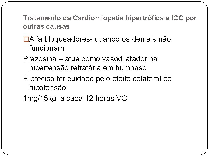 Tratamento da Cardiomiopatia hipertrófica e ICC por outras causas �Alfa bloqueadores- quando os demais