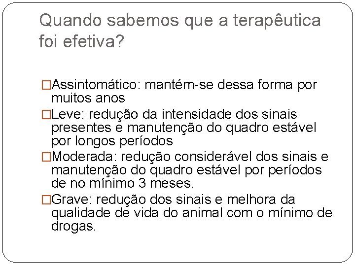 Quando sabemos que a terapêutica foi efetiva? �Assintomático: mantém-se dessa forma por muitos anos