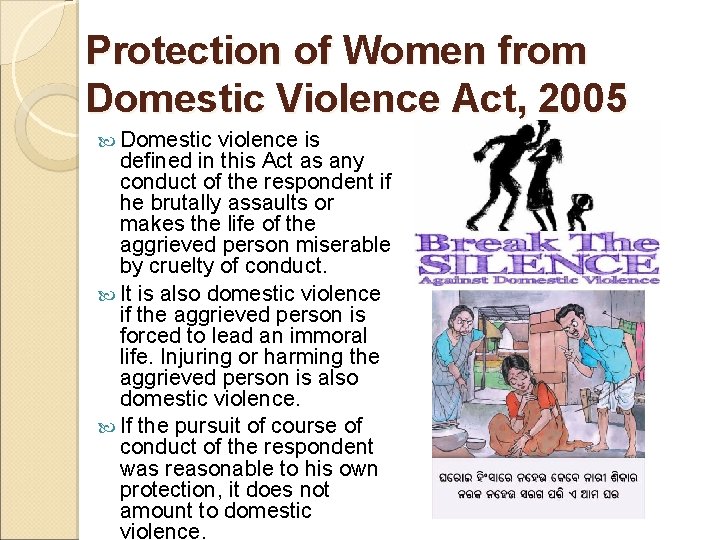 Protection of Women from Domestic Violence Act, 2005 Domestic violence is defined in this