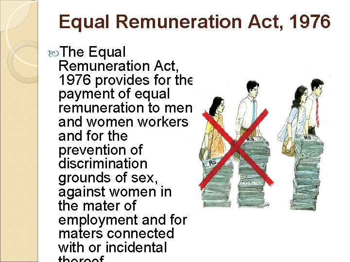 Equal Remuneration Act, 1976 The Equal Remuneration Act, 1976 provides for the payment of