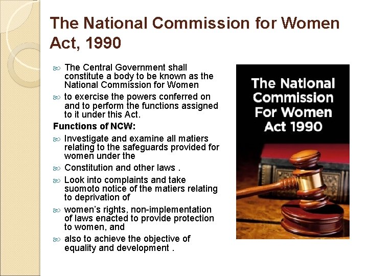 The National Commission for Women Act, 1990 The Central Government shall constitute a body