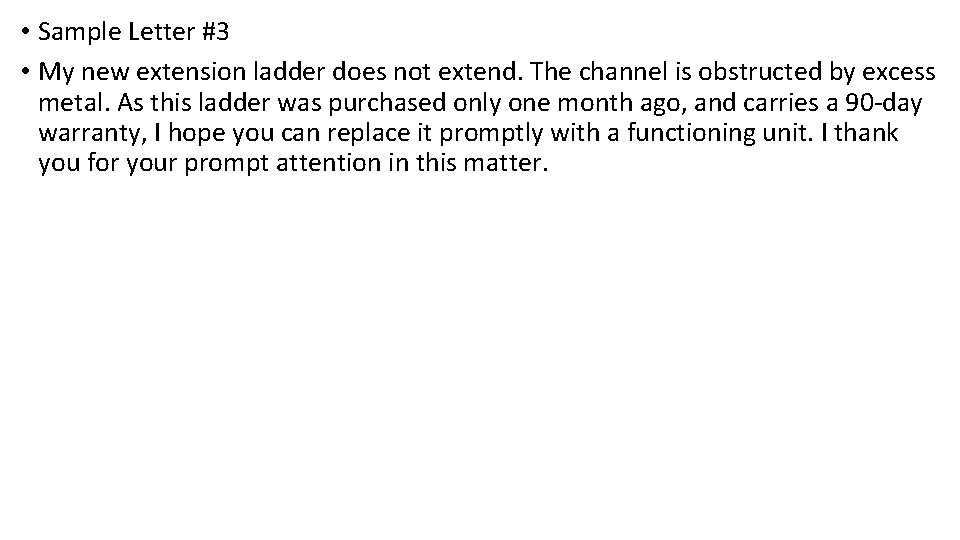  • Sample Letter #3 • My new extension ladder does not extend. The